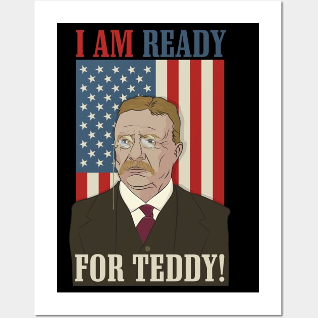 President Roosevelt - Theodore Roosevelt - Ready for Teddy Wall Art by Vector Deluxe